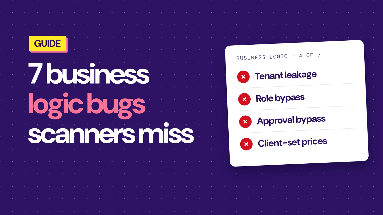 Business Logic Vulnerabilities: 7 Examples Scanners and Code Reviews Miss