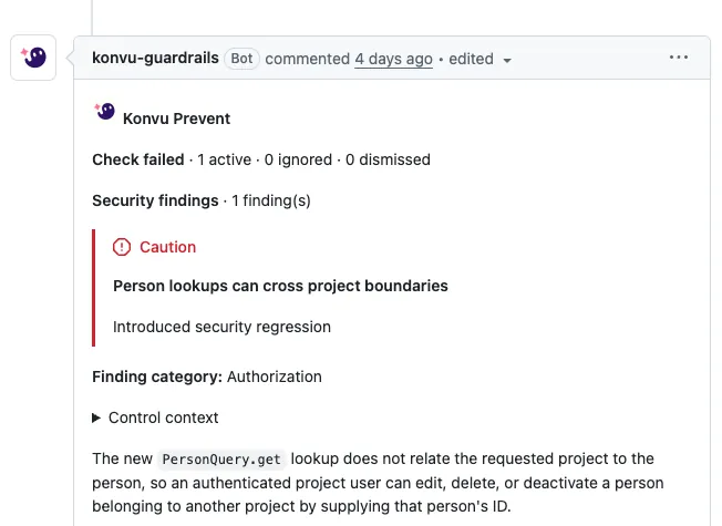 The Konvu PR check commenting on a pull request: check failed, with one Authorization finding, "Person lookups can cross project boundaries", flagged as an introduced security regression. The explanation says the new PersonQuery.get lookup doesn't relate the requested project to the person, so a user of one project can edit, delete or deactivate a person in another project by supplying that person's ID.