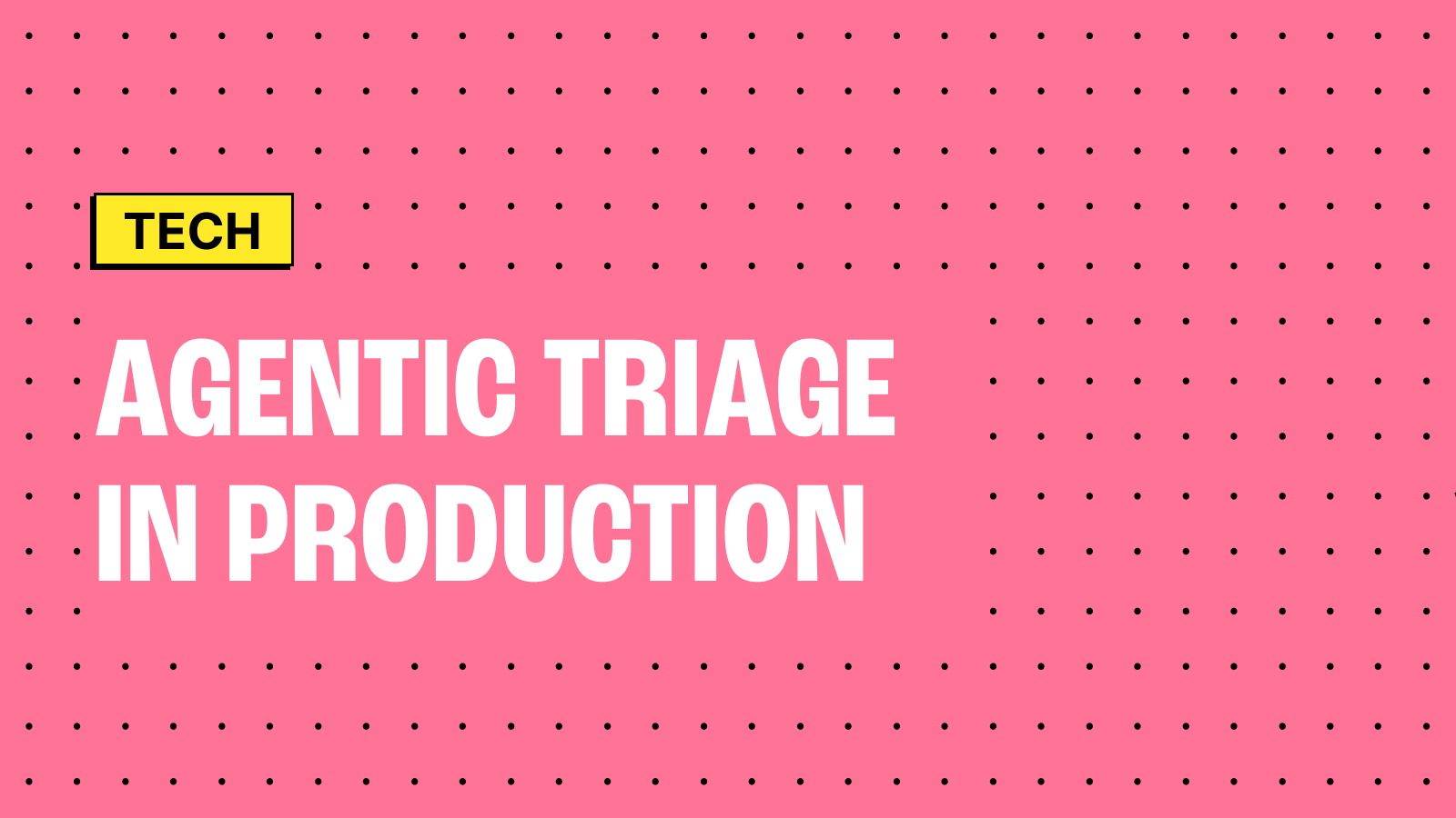 Smooth Operations: Agentic Triage in Production